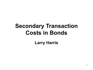 Secondary Transaction Costs in Bonds Larry Harris 1