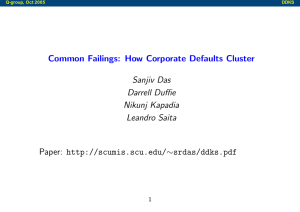 Common Failings: How Corporate Defaults Cluster Sanjiv Das Darrell Duffie Nikunj Kapadia