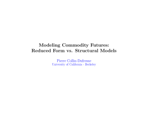 Modeling Commodity Futures: Reduced Form vs. Structural Models Pierre Collin-Dufresne