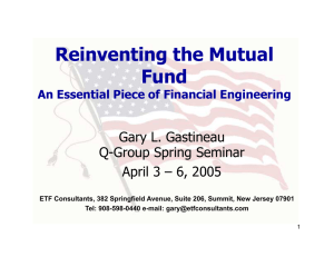 Reinventing the Mutual Fund Gary L. Gastineau Q-Group Spring Seminar