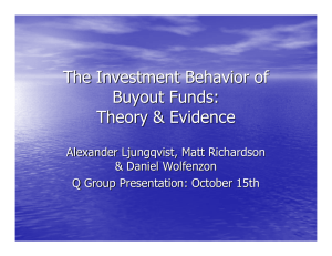 The Investment Behavior of Buyout Funds: Theory &amp; Evidence Alexander Ljungqvist, Matt Richardson