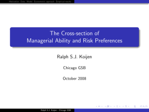 The Cross-section of Managerial Ability and Risk Preferences Ralph S.J. Koijen Chicago GSB