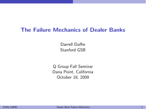 The Failure Mechanics of Dealer Banks Darrell Duﬃe Stanford GSB