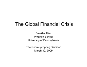 The Global Financial Crisis Franklin Allen Wharton School University of Pennsylvania