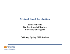 Mutual Fund Incubation Richard Evans Darden School of Business University of Virginia