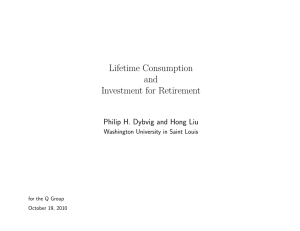 Lifetime Consumption and Investment for Retirement Philip H. Dybvig and Hong Liu