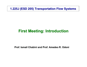 First Meeting: Introduction 1.225 J (ESD 205) Transportation Flow Systems Prof.