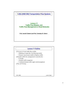 1.225 J (ESD 205) Transportation Flow Systems Lecture 11 Traffic Flow Models, and