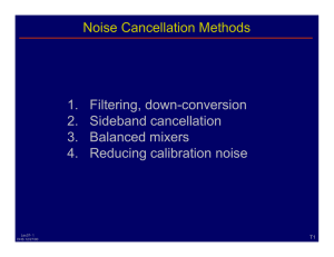 Noise Cancellation Methods 1.  Filtering, down-conversion 2.  Sideband cancellation