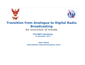 Transition from Analogue to Digital Radio Broadcasting An overview of trends ITU/NBTC Workshop