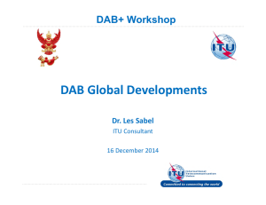 DAB Global Developments DAB+ Workshop Dr. Les Sabel ITU Consultant