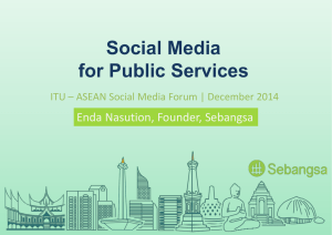 Social Media for Public Services Enda Nasution, Founder, Sebangsa