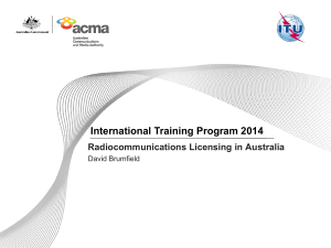 International Training Program 2014 Radiocommunications Licensing in Australia David Brumfield