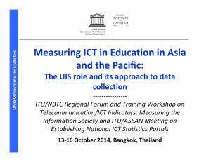 Measuring ICT in Education in Asia  and the Pacific:  The UIS role and its approach to data  collection