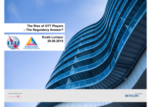 The Rise of OTT Players – The Regulatory Answer? Kuala Lumpur 28.08.2015