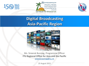 Digital Broadcasting Asia-Pacific Region Ms. Sireerat Bunnag, Programme Officer
