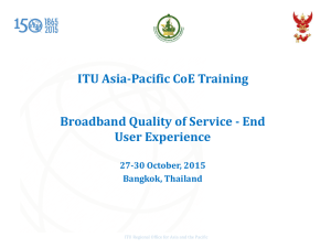 ITU Asia-Pacific CoE Training Broadband Quality of Service - End User Experience