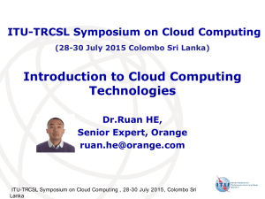 Introduction to Cloud Computing Technologies ITU-TRCSL Symposium on Cloud Computing Dr.Ruan HE,