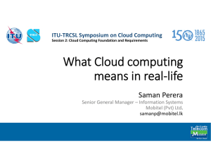 What Cloud computing  means in real‐life Saman Perera ITU‐TRCSL Symposium on Cloud Computing