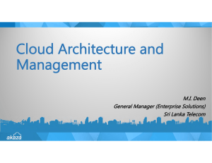 Cloud Architecture and Management M.I. Deen General Manager (Enterprise Solutions)