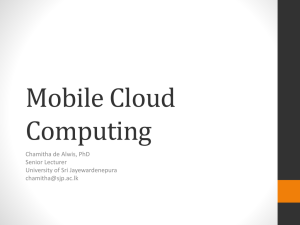Mobile Cloud Computing Chamitha de Alwis, PhD Senior Lecturer