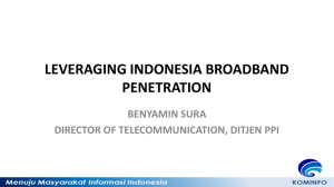 LEVERAGING INDONESIA BROADBAND PENETRATION BENYAMIN SURA DIRECTOR OF TELECOMMUNICATION, DITJEN PPI