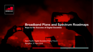 Broadband Plans and Spectrum Roadmaps Asia Pacific Digital Societies Policy Forum