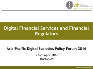 Digital Financial Services and Financial Regulators Asia‐Pacific Digital Societies Policy Forum 2016