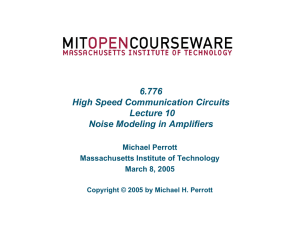 6.776 High Speed Communication Circuits Lecture 10 Noise Modeling in Amplifiers