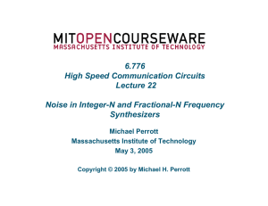 6.776 High Speed Communication Circuits Lecture 22 Noise in Integer-N and Fractional-N Frequency