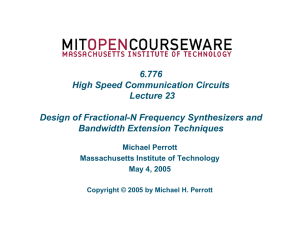 6.776 High Speed Communication Circuits Lecture 23 Design of Fractional-N Frequency Synthesizers and