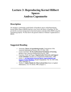 Lecture 3: Reproducing Kernel Hilbert Spaces Andrea Caponnetto Description