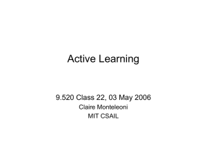 Active Learning 9.520 Class 22, 03 May 2006 Claire Monteleoni MIT CSAIL