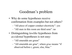 Goodman’s problem • Why do some hypotheses receive lawlike
