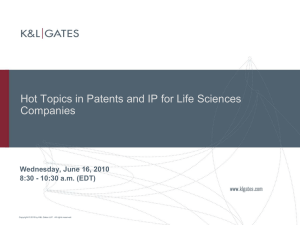 Hot Topics in Patents and IP for Life Sciences Companies