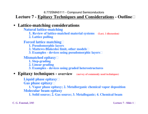 Lecture 7 - Epitaxy Techniques and Considerations - Outline � Lattice-matching considerations •