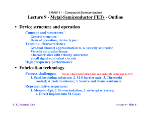Lecture 9 - Metal-Semiconductor FETs - Outline Device structure and operation •
