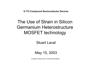 The Use of Strain in Silicon Germanium Heterostructure MOSFET technology Stuart Laval