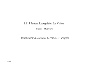 9.913 Pattern Recognition for Vision Class I - Overview Fall 2004