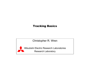 Tracking Basics Christopher R. Wren Mitsubishi Electric Research Laboratories Research Laboratory