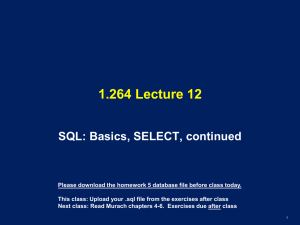 1.264 Lecture 12 SQL: Basics, SELECT, continued