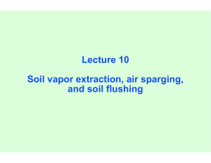 Lecture 10 Soil vapor extraction, air sparging, and soil flushing