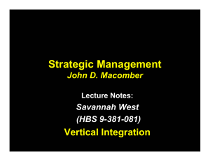 Strategic Management Vertical Integration John D. Macomber Savannah West