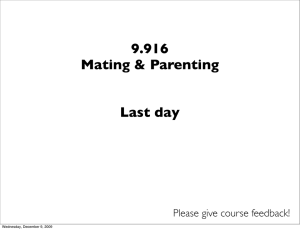 9.916 Mating &amp; Parenting Last day Please give course feedback!