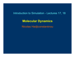 Molecular Dynamics Introduction to Simulation - Lectures 17, 18 Nicolas Hadjiconsta nou