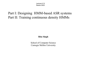 Part I: Designing  HMM-based ASR systems Rita Singh