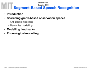 Segment-Based Speech Recognition Introduction Searching graph-based observation spaces Modelling landmarks