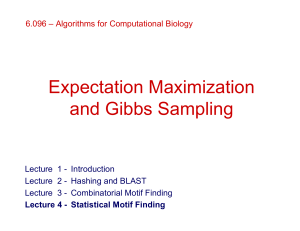 Expectation Maximization and Gibbs Sampling 6.096 – Algorithms for Computational Biology