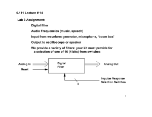 6.111 Lecture # 14 Lab 3 Assignment: Digital filter Audio Frequencies (music, speech)