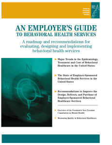 AN EMPLOYER’S GUIDE TO BEHAVIORAL HEALTH SERVICES A roadmap and recommendations for